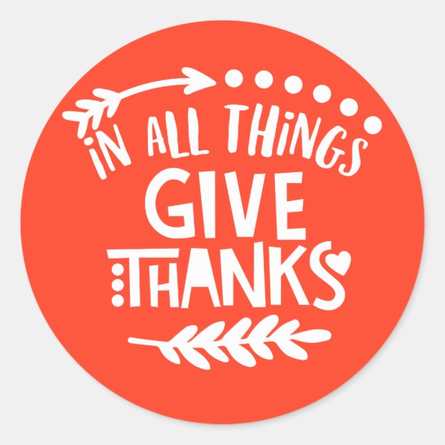 Orange In all Things Give Thanks Thanksgiving Classic Round Sticker (Front)