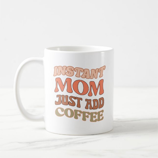 Orange Instant Mom Just Add Coffee Quote Coffee Mug (Left)