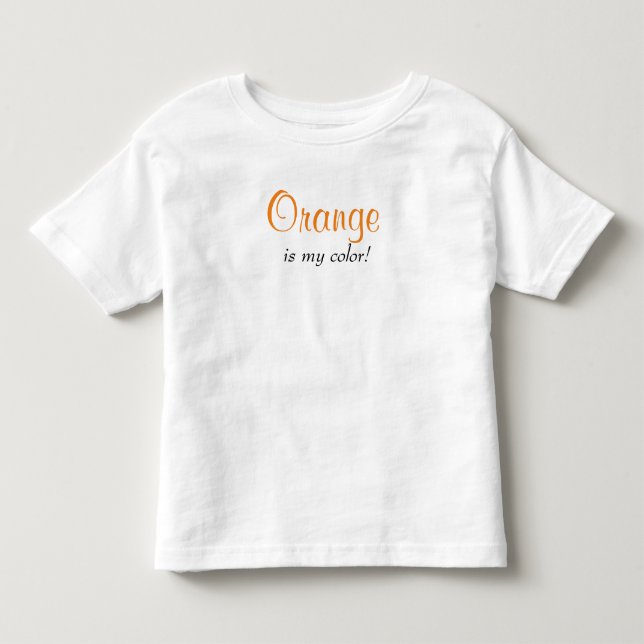 Orange Is My Color Saying Toddler T-shirt (Front)