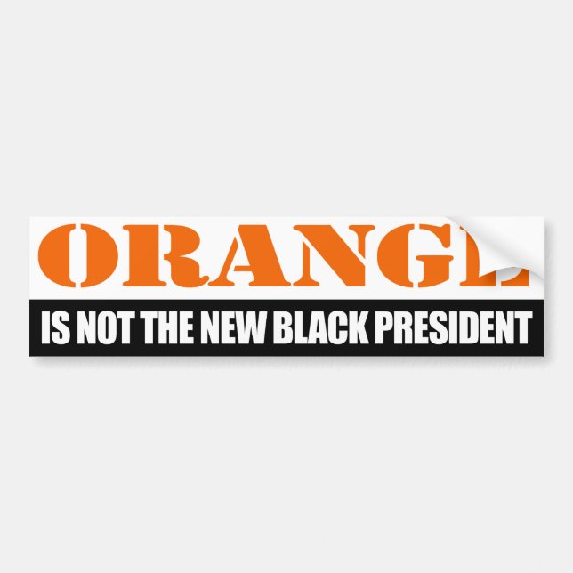 Orange is not the new Black President - -.png Bumper Sticker (Front)