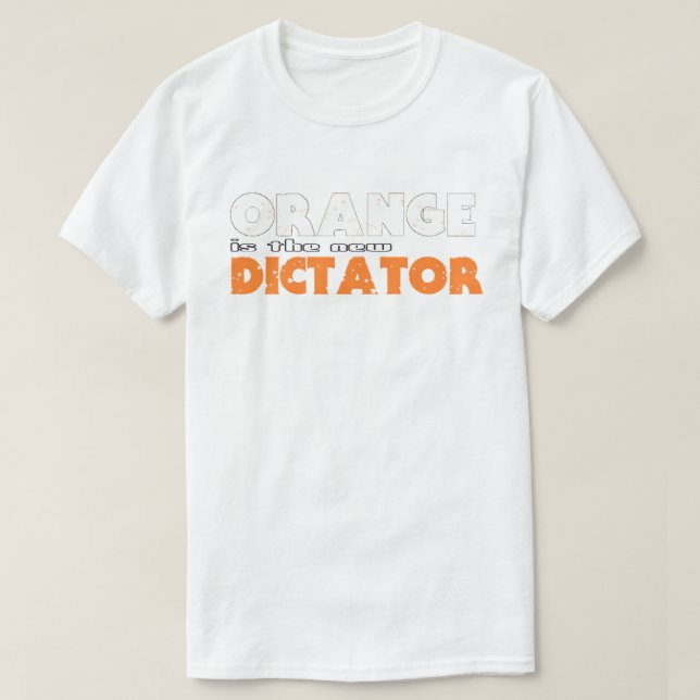 ORANGE is the new DICTATOR T-Shirt (Design Front)