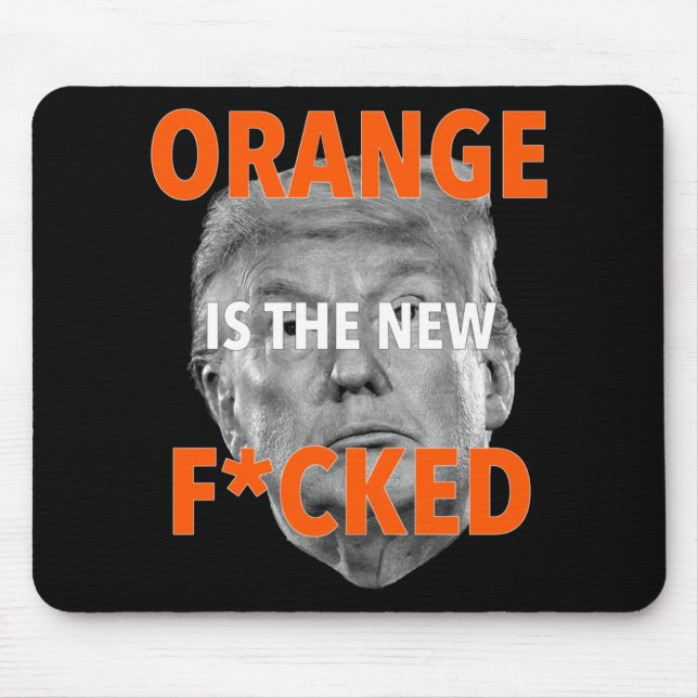 Orange Is The New Fcked ... Donald Trump  Mouse Pad (Front)