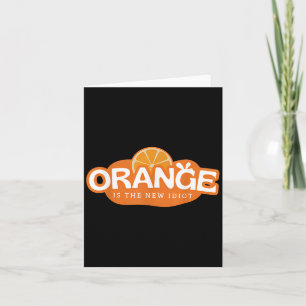 Orange Is The New Idiot Lemon Bleached Funny Sayin Card