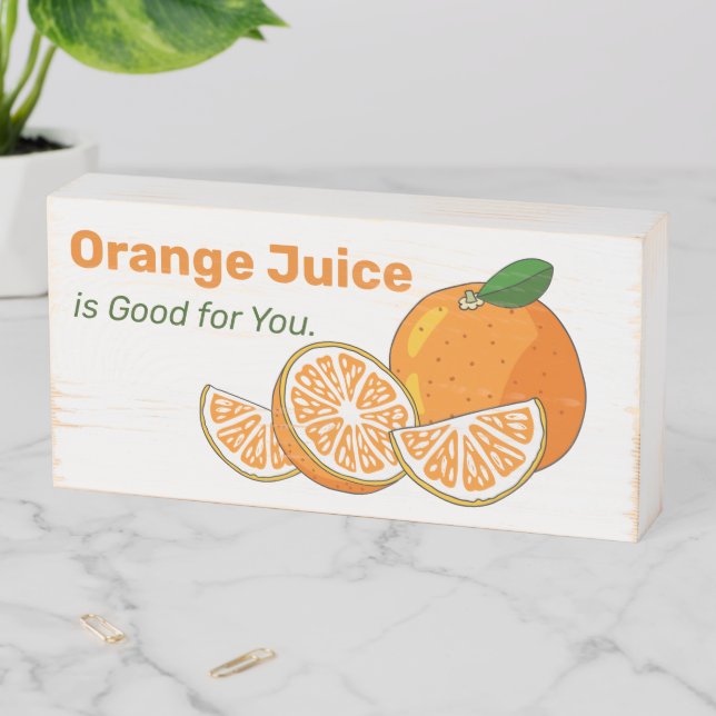 Orange Juice Is Good For You Wooden Box Sign (In Situ Horizontal)