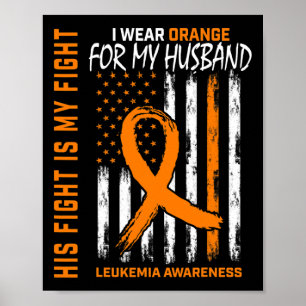 Orange Leukemia Cancer Awareness Husband American Poster