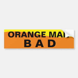 ORANGE MAN BAD BUMPER STICKER