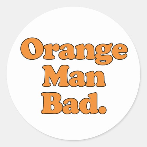 Orange Man Bad Classic Round Sticker