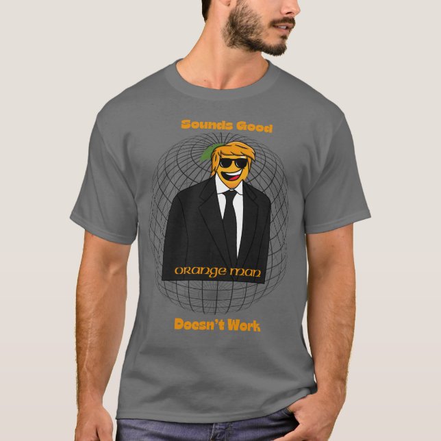 "Orange Man Global Meme T-Shirt – Sounds Good, Doe (Front)