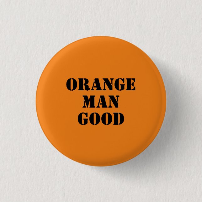 Orange Man Good 45th President Donald Trump Button (Front)