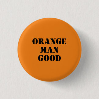 Orange Man Good 45th President Donald Trump Button