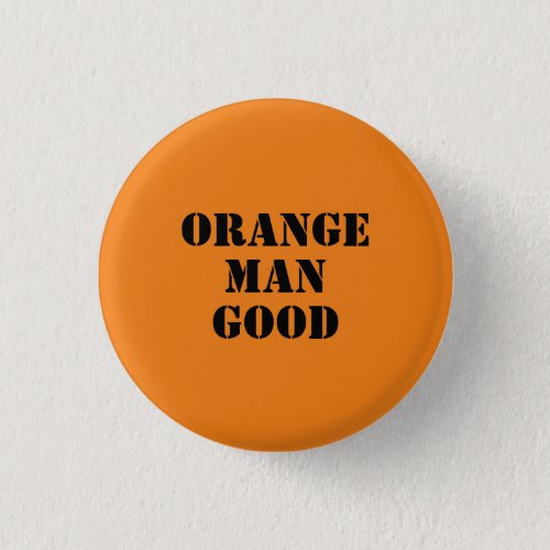 Orange Man Good 45th President Donald Trump Button