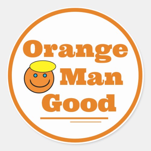 Orange Man GOOD      Classic Round Sticker