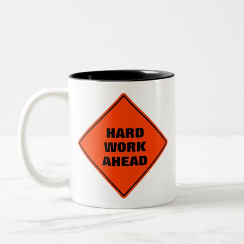 Orange personalized hard work ahead road sign  Two Two_Tone Coffee Mug