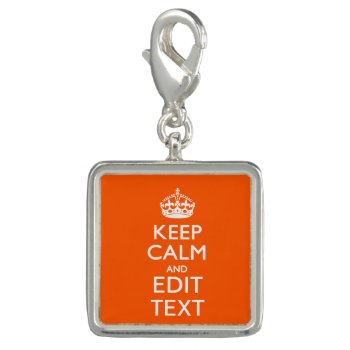 Orange Personalized Keep Calm Your Text Charm by MustacheShoppe at Zazzle