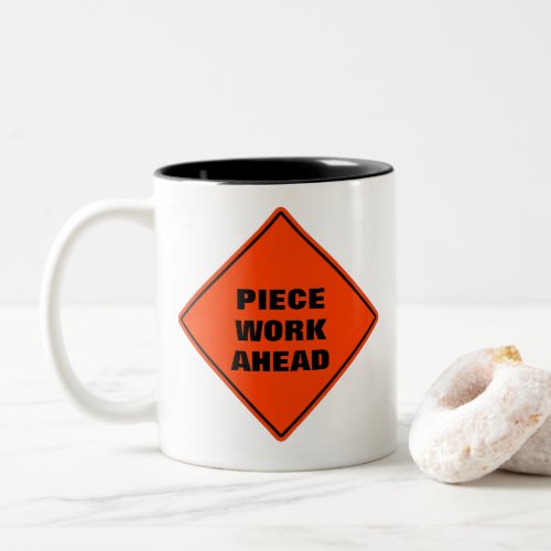 Orange personalized piece work ahead road sign Two Two_Tone Coffee Mug