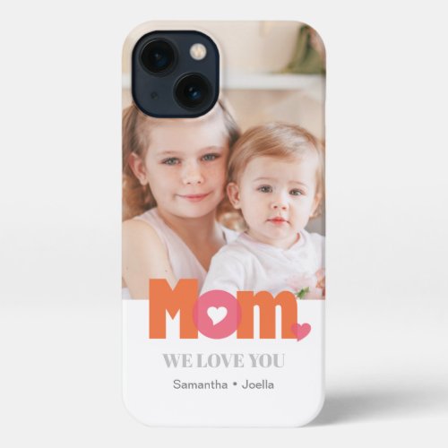 Orange  Pink Mom Custom Photo iPhone 13 Case