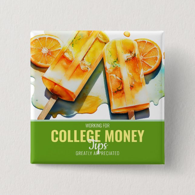 Orange Popsicles, Tips Appreciated, College Money  Button (Front)