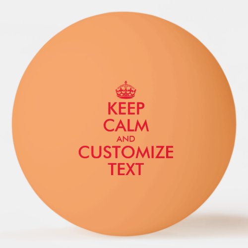 Orange red keep calm ping pong table tennis ball