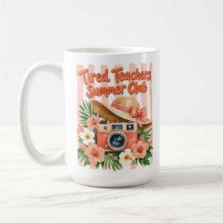 ORANGE SUMMER TIRED TEACHERS SUMMER CLUB COFFEE MUG
