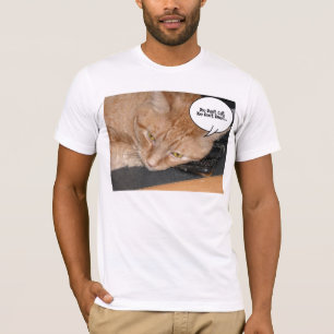 Orange Tabby Cat HumorYou don't call or email T-Shirt