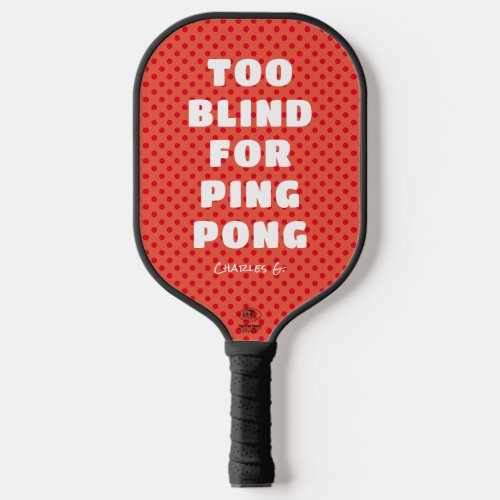 Orange Too Blind for Ping Pong with Name Pickleball Paddle