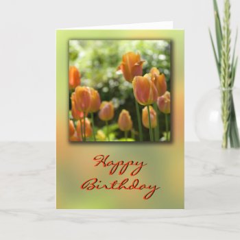 Orange Tulip Flowers Birthday Card by PhotographyByPixie at Zazzle
