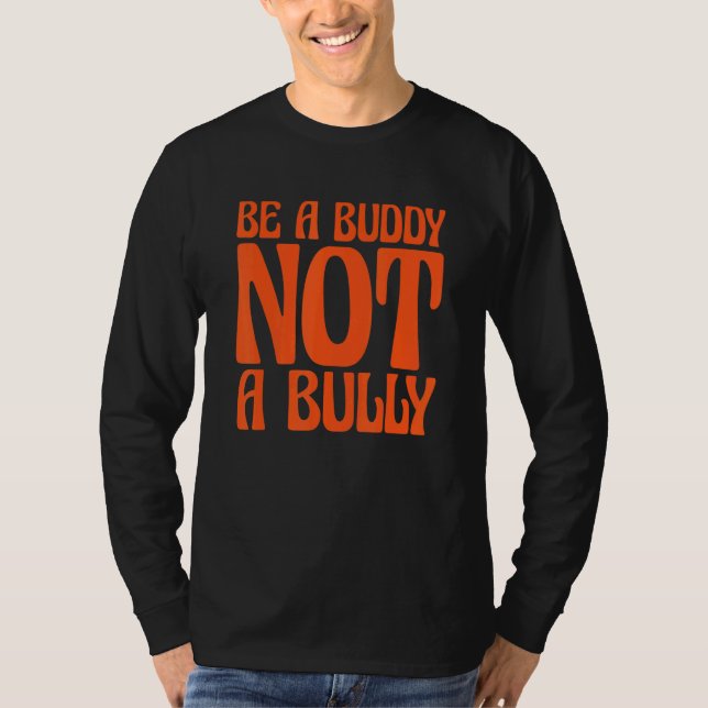 Orange Unity Day 2022 Anti Bullying Be a Buddy Not T-Shirt (Front)