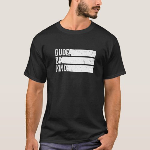 Orange Unity Day 2022 Anti Bullying Dude Be Kind   T_Shirt