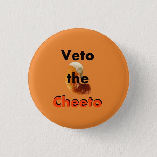 Orange Veto the Cheeto Button Pin