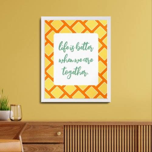 Orange Yellow Abstract  Life Is Better Together Framed Art