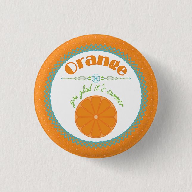 Orange You Glad It's Summer Fun Fruit Theme Button (Front)