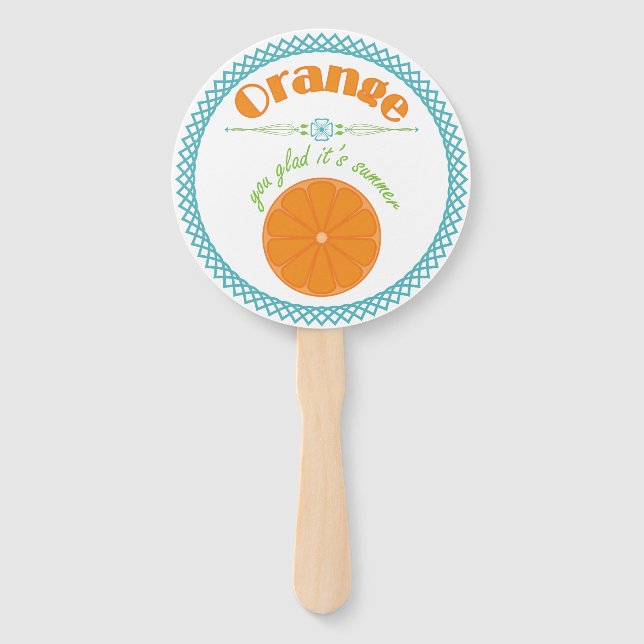 Orange You Glad It's Summer Fun Fruit Theme Hand Fan (Front)