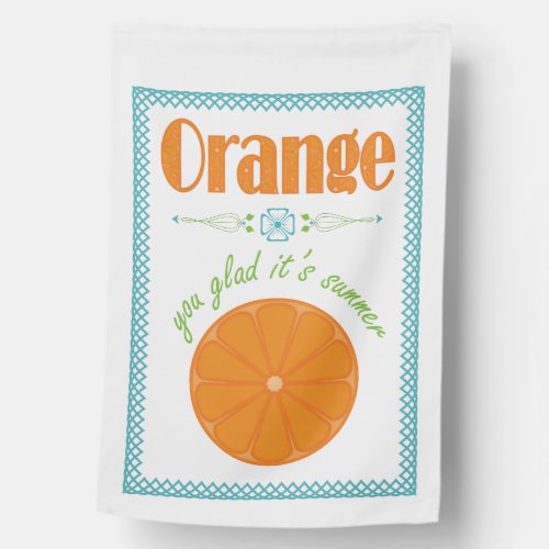 Orange You Glad Its Summer House Flag