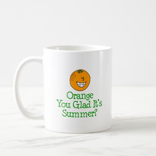 Orange You Glad Its Summer Pun Coffee Mug