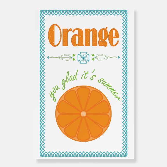 Orange You Glad It's Summer with Blue Border Foam Board (Front)