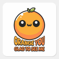 Orange You Glad To See You! Cute Orange Pun