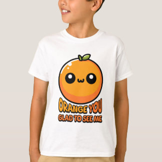 Orange You Glad To See You! Cute Orange Pun T-Shirt