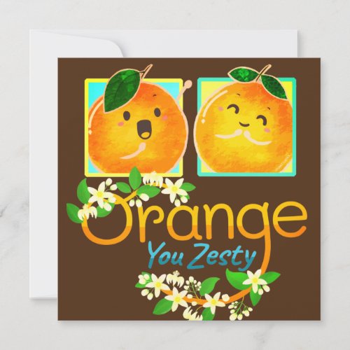 Orange You Zesty _ Punny Garden Note Card
