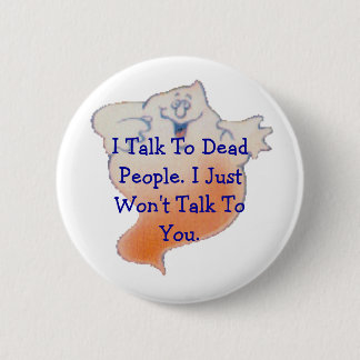 OrangeGhost1, I Talk To Dead People. I Just Won... Button