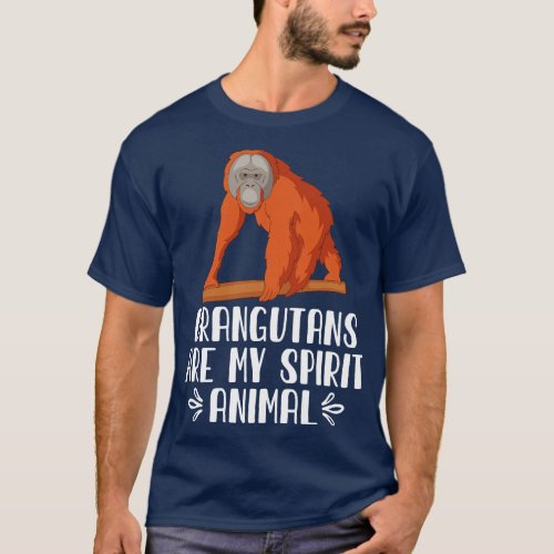 Orangutans Are My Spirit Animal T_Shirt