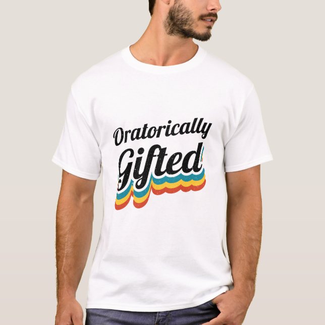 Oratorically Gifted Debate Team Squad Debater T-Shirt (Front)