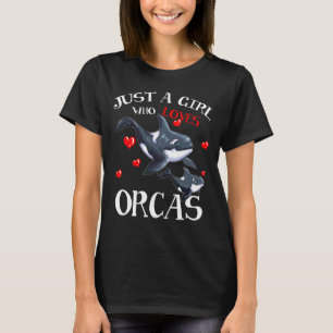 Orca Fan Sea Animal Marine Mammals Just A Girl Who T-Shirt