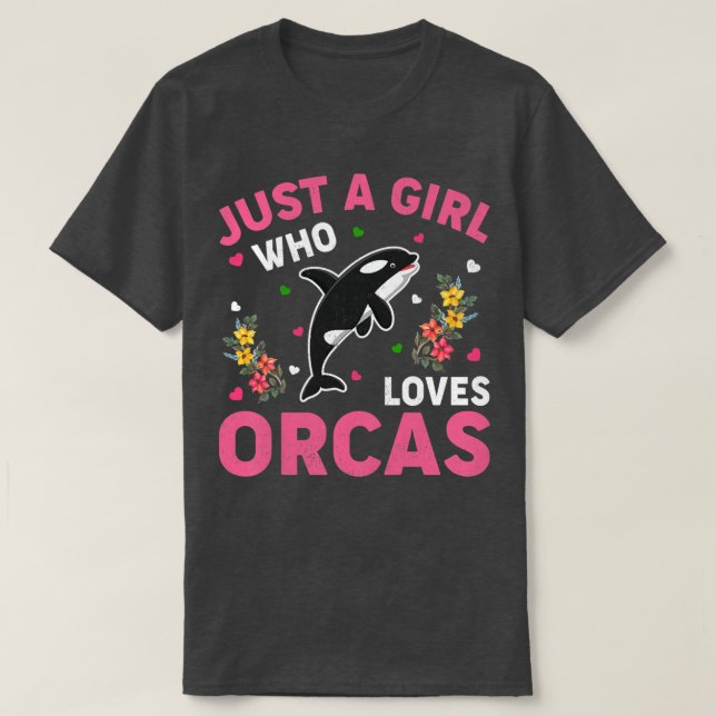 Orca Fish Lover Just A Girl Who Loves Orcas  T-Shirt (Design Front)