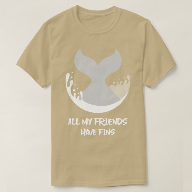 Orca Fish Whale Dolphin Shark Mermaid My Friends H T-Shirt (Design Front)