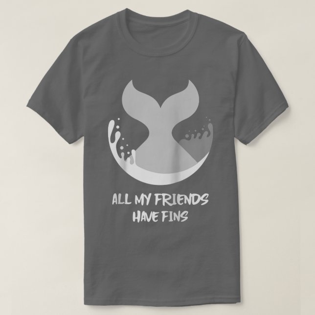 Orca Fish Whale Dolphin Shark Mermaid My Friends H T-Shirt (Design Front)
