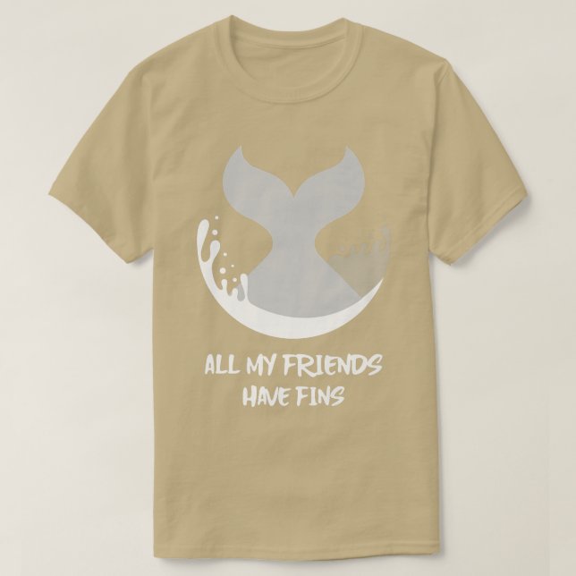 Orca Fish Whale Dolphin Shark Mermaid My Friends H T-Shirt (Design Front)