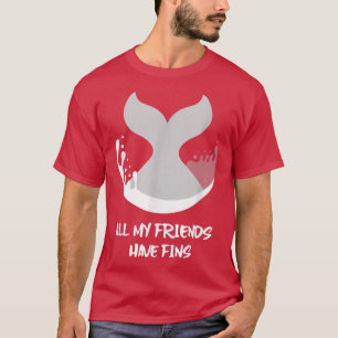 Orca Fish Whale Dolphin Shark Mermaid My Friends H T-Shirt