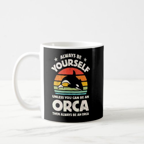 Orca Killer Whale Always Be Yourself Retro Vintage Coffee Mug