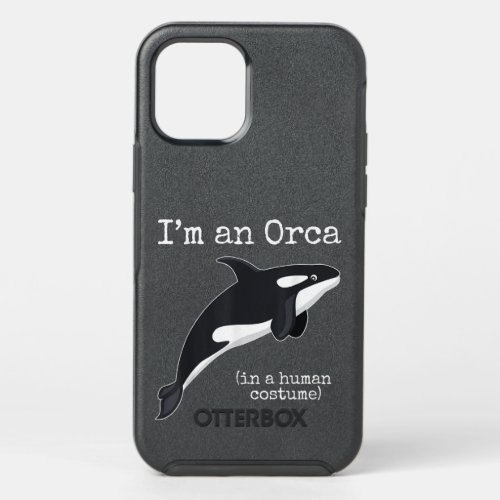 Orca Killer Whale Costume Im an Orca in a Human C OtterBox Symmetry iPhone 12 Pro Case