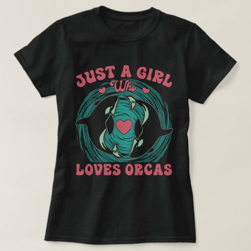 Orca Killer Whale Just a Girl Who T_Shirt
